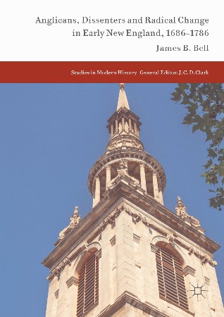 Cover: Anglicans, Dissenters and Radical Change in Early New England, 1686-1786 - Bell