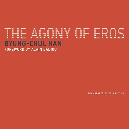 Cover: The Agony of Eros - Byung-Chul Han