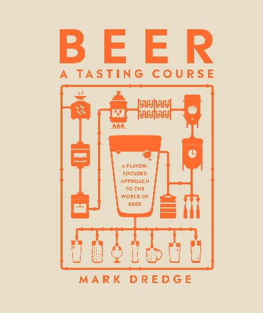 Cover: Beer a Tasting Course: A Flavor-Focused Approach to the World of Beer - Dredge