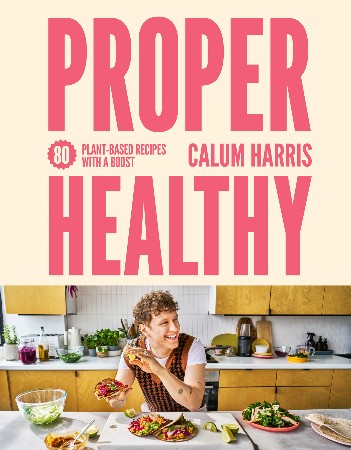 Cover: Proper Healthy: 80 plant-based recipes with a boost - Harris