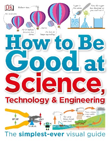Cover: How to Be Good at Science, Technology, and Engineering - DK