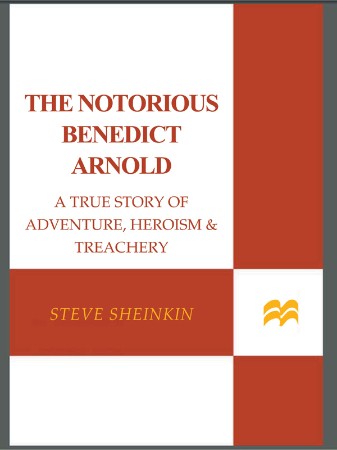 Cover: The Notorious Benedict Arnold - Sheinkin