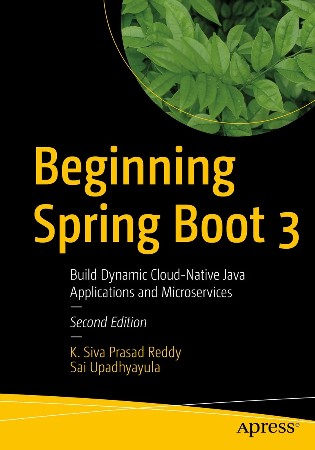 Cover: Beginning Spring Boot 3: Build Dynamic Cloud-Native Java Applications and Microservices - Siva Prasad Reddy Katamreddy