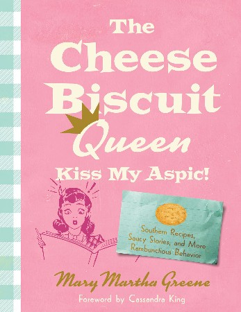 Cover: The Cheese Biscuit Queen, Kiss My Aspic! - Mary Martha Greene