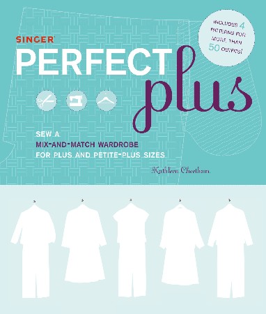 Cover: Singer Perfect Plus: Sew a Mix-and-Match Wardrobe for Plus and Petite-Plus Sizes - Cheetham