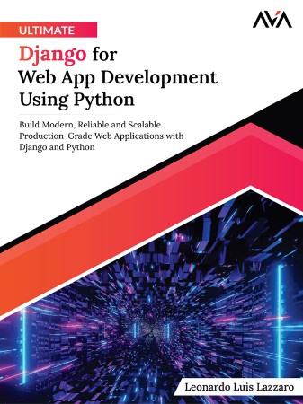 Cover: Ultimate Django for Web App Development Using Python: Build Modern, Reliable and Scalable Production-Grade Web Applications with Django and Python - Lazzaro