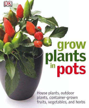 Cover: Grow Plants in Pots - DK Publishing