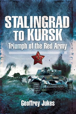 Cover: Stalingrad To Kursk Triumph of the Red Army - Jukes