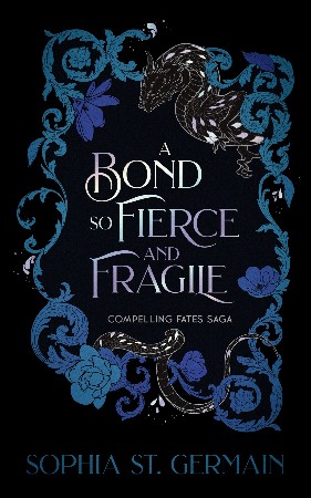 Cover: A Bond so Fierce and Fragile - Sophia St Germain