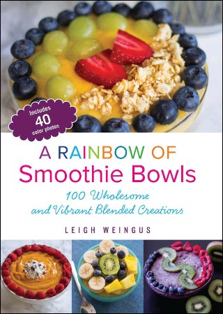 Cover: A Rainbow of Smoothie Bowls - Weingus