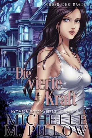 Michelle M. Pillow - Die vierte Kraft: Orden der Magie