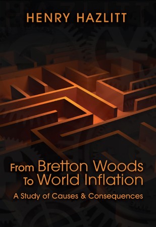 Cover: From Bretton Woods to World Inflation - Henry Hazlitt