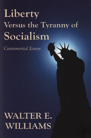 Cover: Liberty Versus the Tyranny of Socialism - Williams