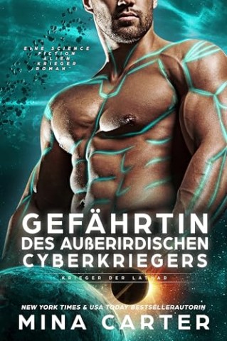 Cover: Mina Carter - Gef&auml;hrtin des au&szlig;erirdischen Cyberkriegers: Eine Science Fiction Alien Krieger Romanze (Krieger der Lathar 15)
