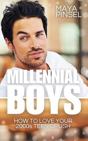 Maya Pinsel - Millennial Boys &ndash; How to love your 2000s Teen Crush