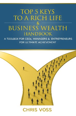 Cover: Top 5 Keys to a Rich Life & Business Wealth Handbook - Chris Voss