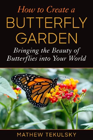 Cover: How to Create a Butterfly Garden - Mathew Tekulsky