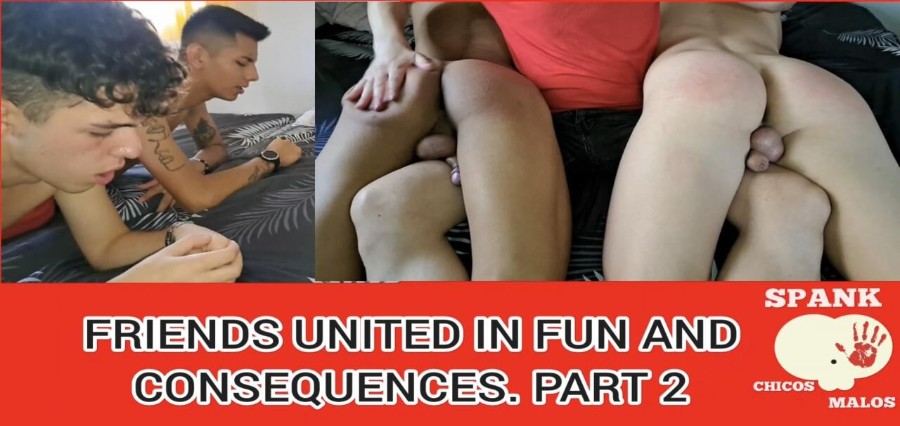 SpankChicosMalos - Friends United in Fun and Consequences - Part 2