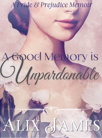 Cover: A Good Memory is Unpardonable - James
