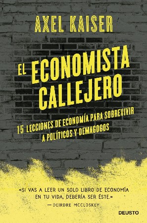 Cover: El economista callejero 15 lecciones de econom&iacute;a para sobrevivir a pol&iacute;ticos y demagogos - Kaiser Barents-von Hohenhagen
