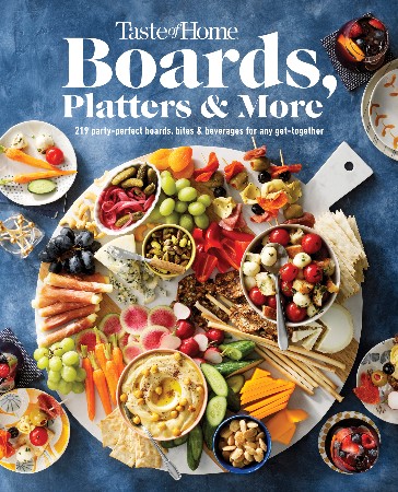 Cover: Taste of Home Boards, Platters & More: 219 Party Perfect Boards, Bites & Beverages for Any Get-Together - Taste of Home