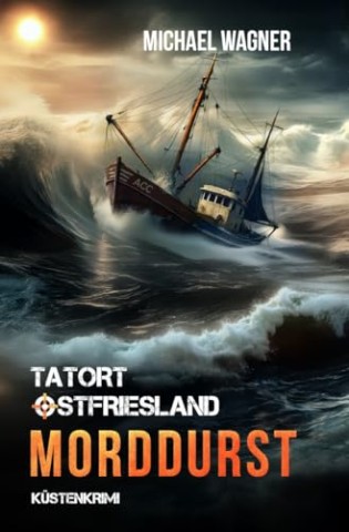 Cover: Michael Wagner - Tatort Ostfriesland - K&uuml;stenkrimi: Morddurst