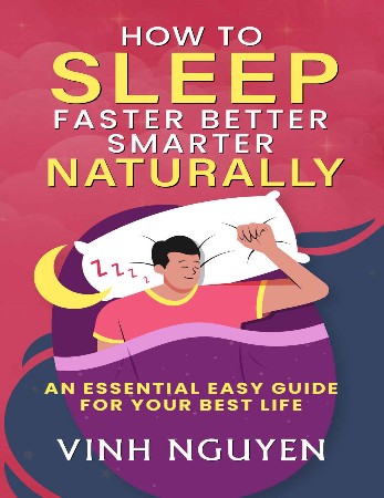 Cover: How to Sleep Faster Better Smarter Naturally - Vinh Nguyen