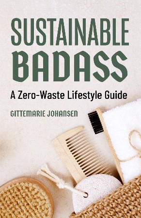 Cover: Sustainable Badass: A Zero-Waste Lifestyle Guide - Johansen