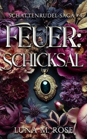 Cover: Luna M. Rose - Feuer: Schicksal: Eine paranormale Liebesgeschichte mit Fated Mates und verbotener Liebe (Schattenrudel-Saga 4)