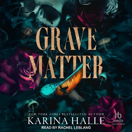 Cover: Grave Matter: A Dark Gothic Romance Psych Thriller - Halle, Karina
