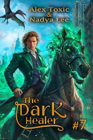 Cover: The Dark Healer: A Historical Progression Fantasy Series - Toxic, Alex; Lee, Nadya