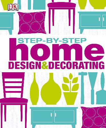 Cover: Step by Step Home Design & Decorating - D.K. Publishing