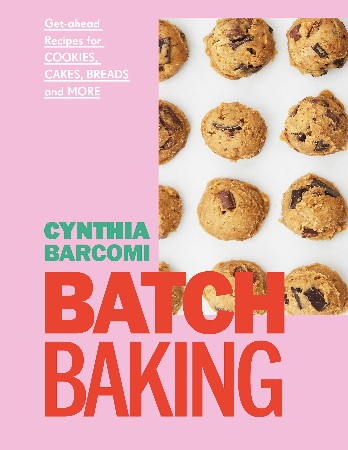 Cover: Batch Baking: Get-ahead Recipes for Cookies, Cakes, Breads and More - Barcomi