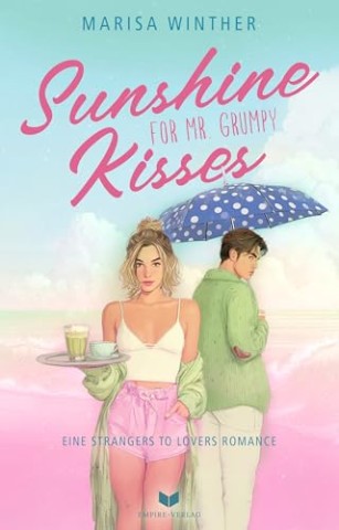 Marisa Winther - Sunshine Kisses for Mr. Grumpy: Roman: Eine New Adult Strangers to Lovers Romance (Sites of Sunshine 1)