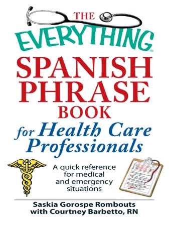 Cover: The Everything Spanish Phrase Book for Health Care Professionals - Saskia Gorospe Rombouts