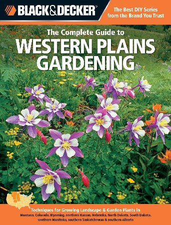 Cover: Black Decker The Complete Guide to Western Plains Gardening - Steiner