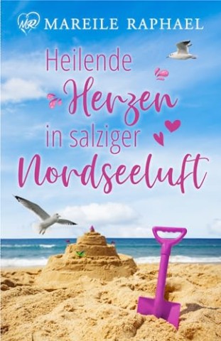 Mareile Raphael - Heilende Herzen in salziger Nordseeluft (Liebe auf Baltrum - Nordseeinselromane 3)