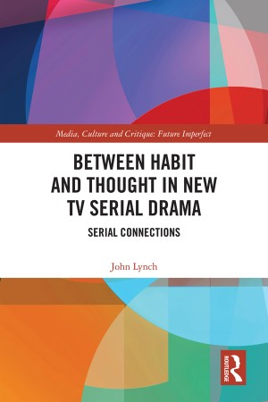 Cover: Between Habit and Thought in New TV Serial Drama - John Lynch