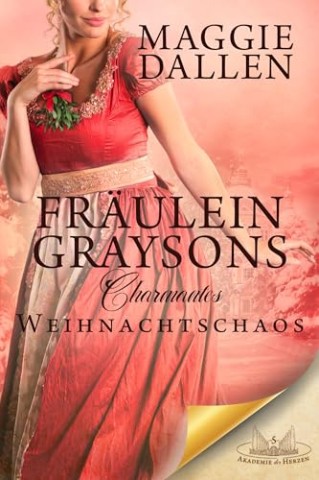 Maggie Dallen - Fr&auml;ulein Graysons charmantes Weihnachtschaos (Akademie der Herzen 5)