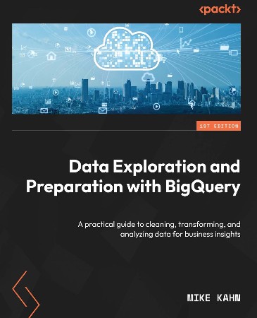 Cover: Data Exploration and Preparation with BigQuery - Mike Kahn