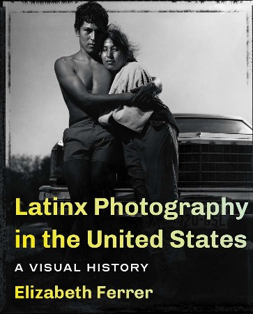 Cover: Latinx Photography in the United States - Elizabeth Ferrer
