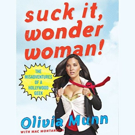 Cover: Suck It Wonder Woman: The Misadventures of a Hollywood Geek - Munn, Olivia