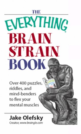 Cover: The Everything Brain Strain Book: Over 400 Puzzles, Riddles, And Mind-Benders To Flex Your Mental Muscles - Jake Olefsky