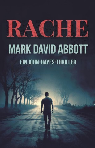 Cover: Mark David Abbott - Rache: Ein John-Hayes-Thriller #1