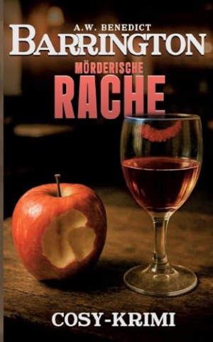 Cover: A.W. Benedict - Barrington - M&ouml;rderische Rache: Band 4 (Cosy-Krimi)