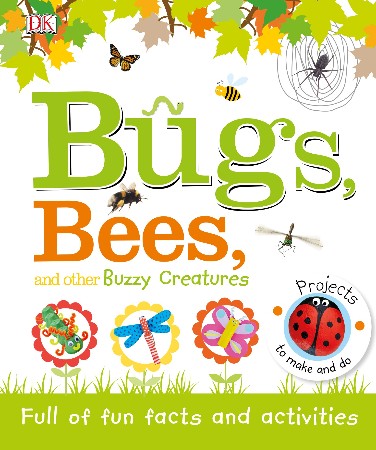 Cover: Bugs, Bees and Other Buzzy Creatures - DK