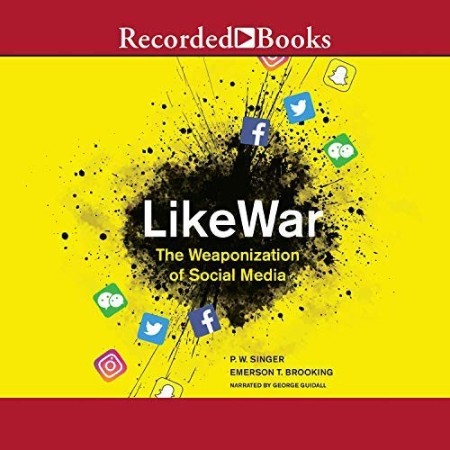 Cover: Likewar the Weaponization of Social Media - Emerson Brooking, P.W. Singer