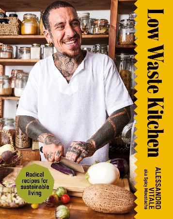 Cover: Low Waste Kitchen: Radical Recipes for Sustainable Living - Alessandro Vitale