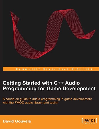 Cover: Getting Started With C++ Audio Programming for Game Development - Gouveia, David
