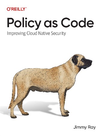 Cover: Policy as Code: Improving Cloud Native Security - Ray, Jimmy